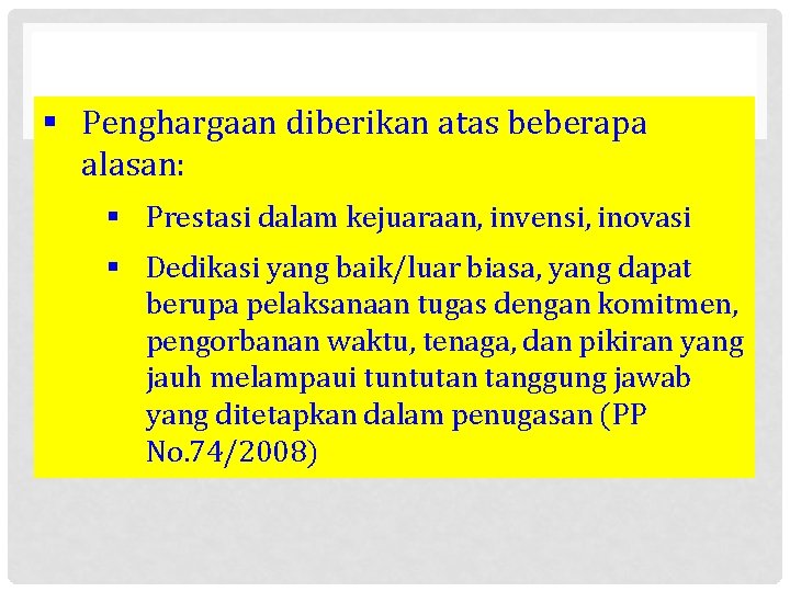 § Penghargaan diberikan atas beberapa alasan: § Prestasi dalam kejuaraan, invensi, inovasi § Dedikasi