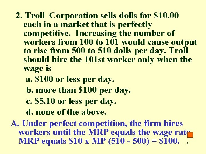 2. Troll Corporation sells dolls for $10. 00 each in a market that is