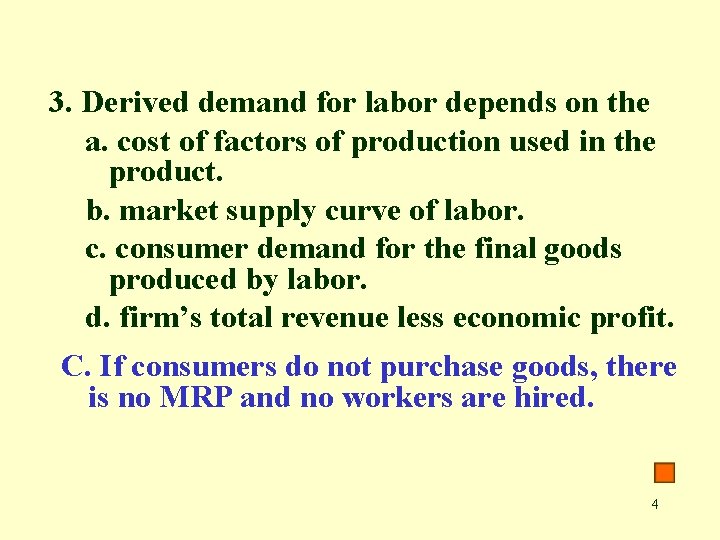 3. Derived demand for labor depends on the a. cost of factors of production