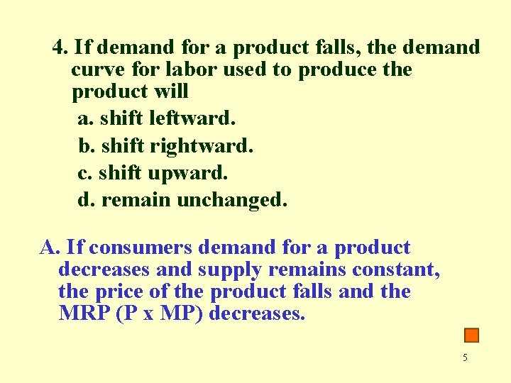 4. If demand for a product falls, the demand curve for labor used to