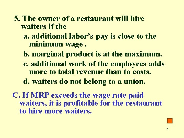 5. The owner of a restaurant will hire waiters if the a. additional labor’s