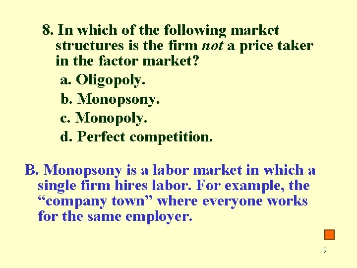 8. In which of the following market structures is the firm not a price