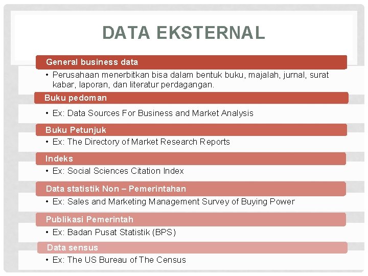 DATA EKSTERNAL General business data • Perusahaan menerbitkan bisa dalam bentuk buku, majalah, jurnal,