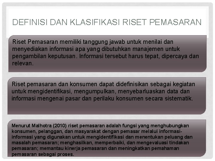 DEFINISI DAN KLASIFIKASI RISET PEMASARAN Riset Pemasaran memiliki tanggung jawab untuk menilai dan menyediakan