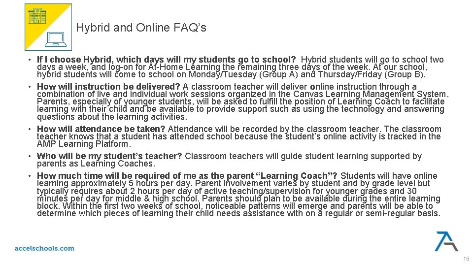 Hybrid and Online FAQ’s • If I choose Hybrid, which days will my students