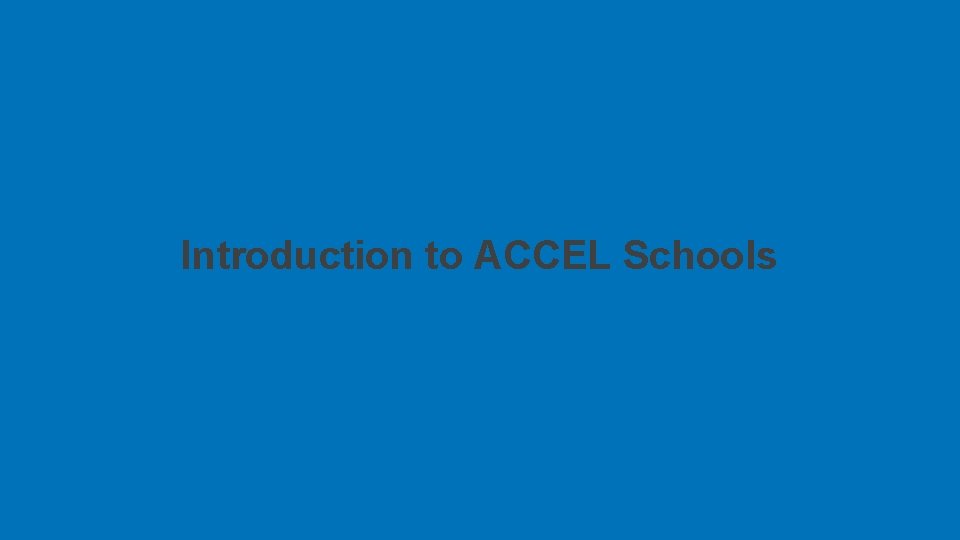 Introduction to ACCEL Schools 