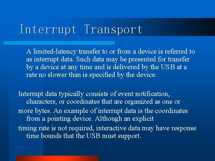 Interrupt Transport A limited-latency transfer to or from a device is referred to as Interrupt Transport A limited-latency transfer to or from a device is referred to as