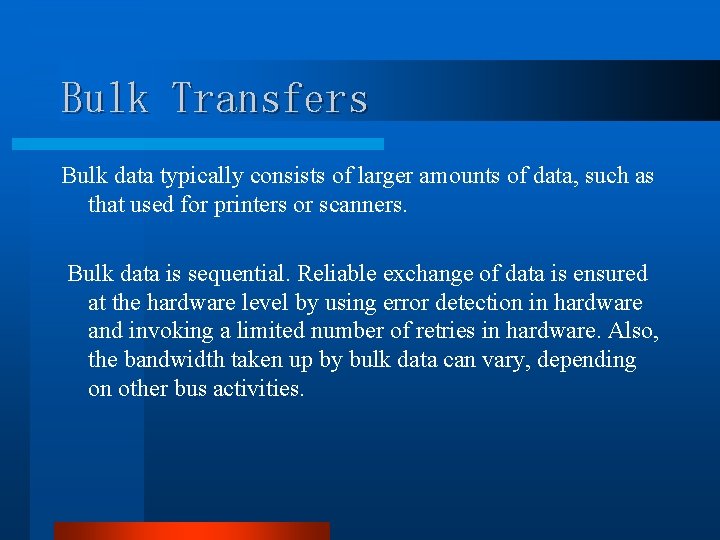 Bulk Transfers Bulk data typically consists of larger amounts of data, such as that Bulk Transfers Bulk data typically consists of larger amounts of data, such as that