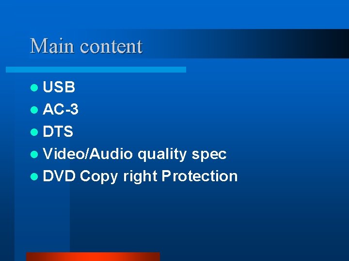 Main content l USB l AC-3 l DTS l Video/Audio quality spec l DVD Main content l USB l AC-3 l DTS l Video/Audio quality spec l DVD