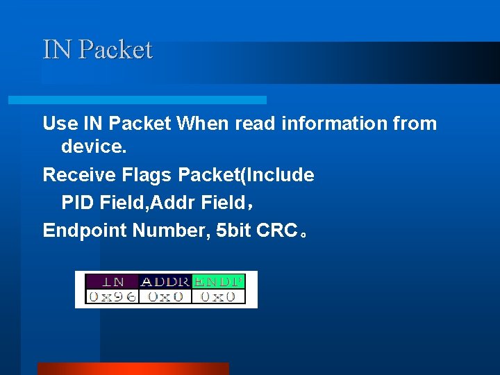 IN Packet Use IN Packet When read information from device. Receive Flags Packet(Include PID IN Packet Use IN Packet When read information from device. Receive Flags Packet(Include PID