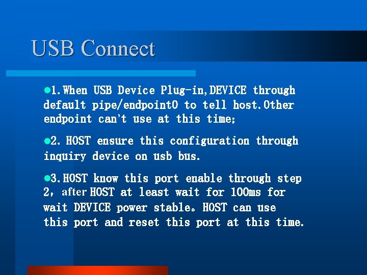 USB Connect l 1. When USB Device Plug-in, DEVICE through default pipe/endpoint 0 to USB Connect l 1. When USB Device Plug-in, DEVICE through default pipe/endpoint 0 to