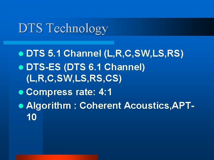 DTS Technology l DTS 5. 1 Channel (L, R, C, SW, LS, RS) l DTS Technology l DTS 5. 1 Channel (L, R, C, SW, LS, RS) l