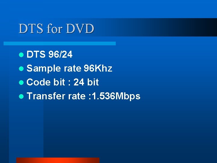 DTS for DVD l DTS 96/24 l Sample rate 96 Khz l Code bit DTS for DVD l DTS 96/24 l Sample rate 96 Khz l Code bit