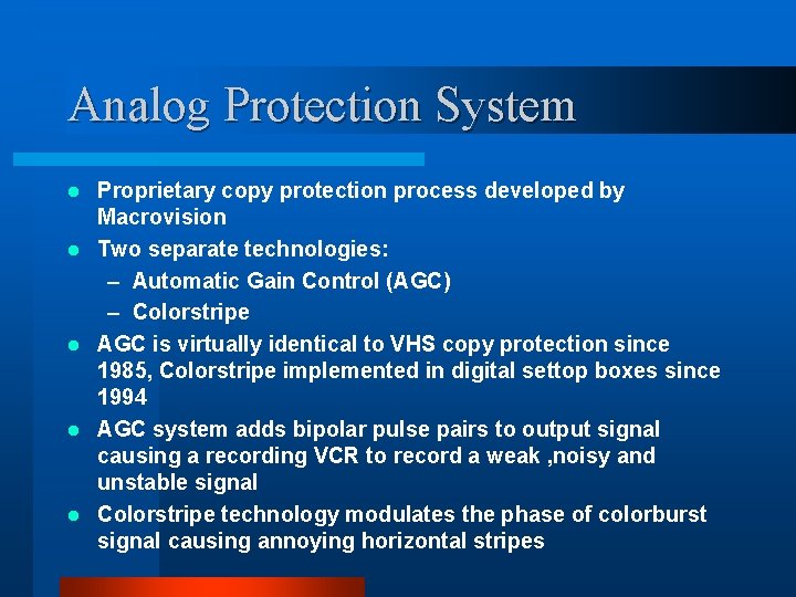 Analog Protection System l l l Proprietary copy protection process developed by Macrovision Two Analog Protection System l l l Proprietary copy protection process developed by Macrovision Two