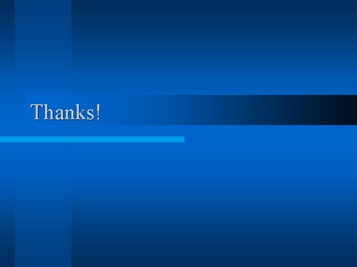 Thanks! Thanks!