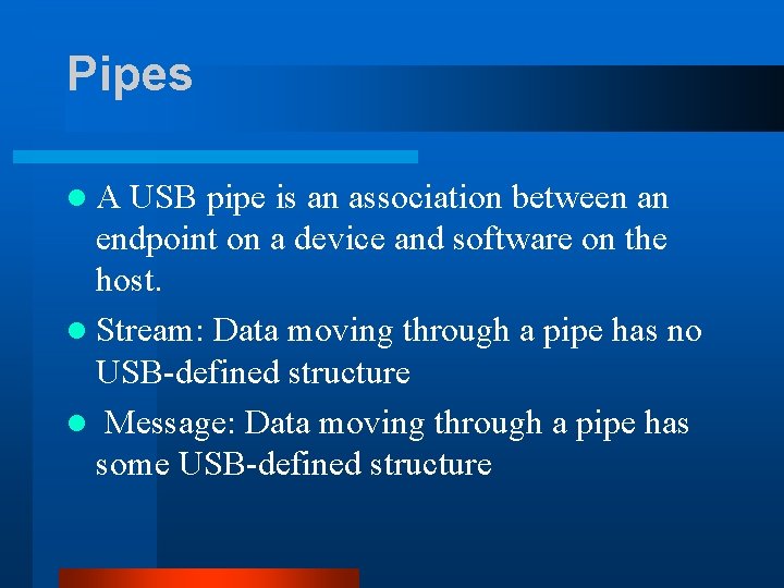 Pipes l. A USB pipe is an association between an endpoint on a device Pipes l. A USB pipe is an association between an endpoint on a device