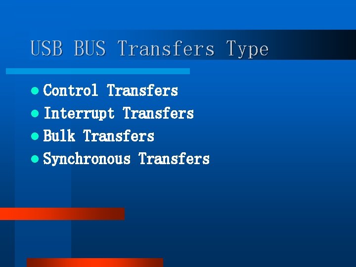 USB BUS Transfers Type l Control Transfers l Interrupt Transfers l Bulk Transfers l USB BUS Transfers Type l Control Transfers l Interrupt Transfers l Bulk Transfers l