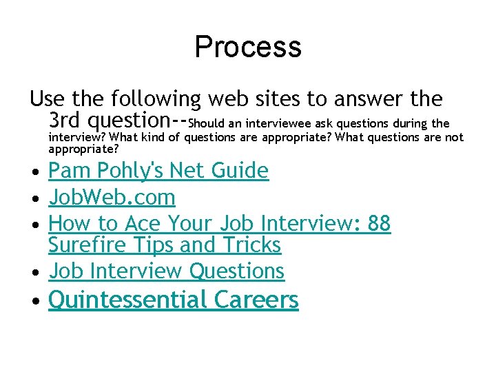 Process Use the following web sites to answer the 3 rd question--Should an interviewee