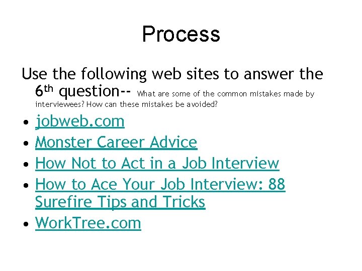 Process Use the following web sites to answer the 6 th question-- What are
