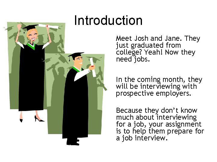 Introduction Meet Josh and Jane. They just graduated from college? Yeah! Now they need