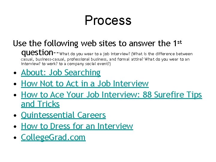 Process Use the following web sites to answer the 1 st question--What do you