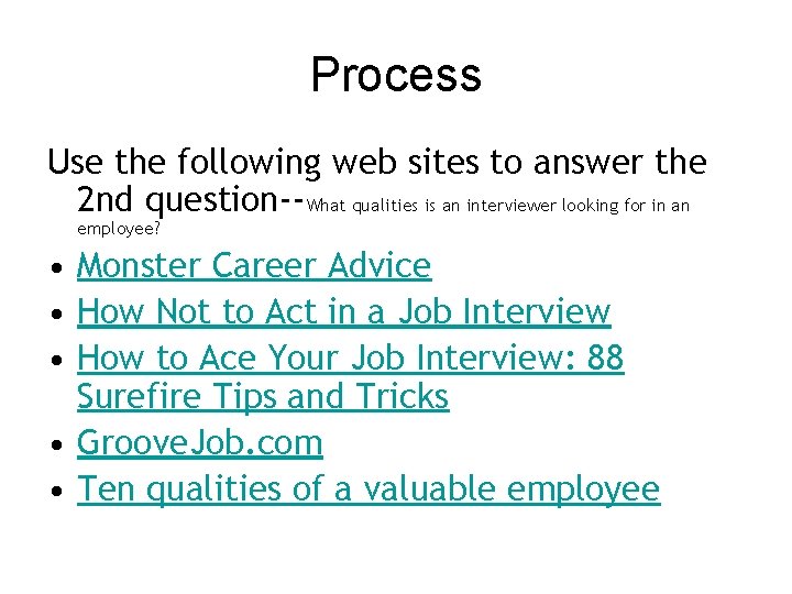 Process Use the following web sites to answer the 2 nd question--What qualities is