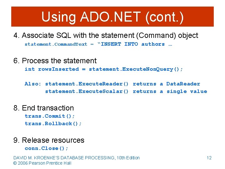 Using ADO. NET (cont. ) 4. Associate SQL with the statement (Command) object statement.