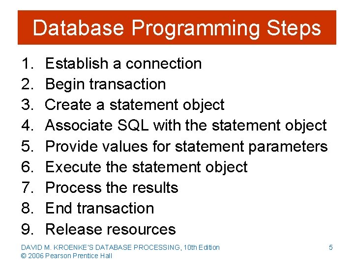 Database Programming Steps 1. 2. 3. 4. 5. 6. 7. 8. 9. Establish a