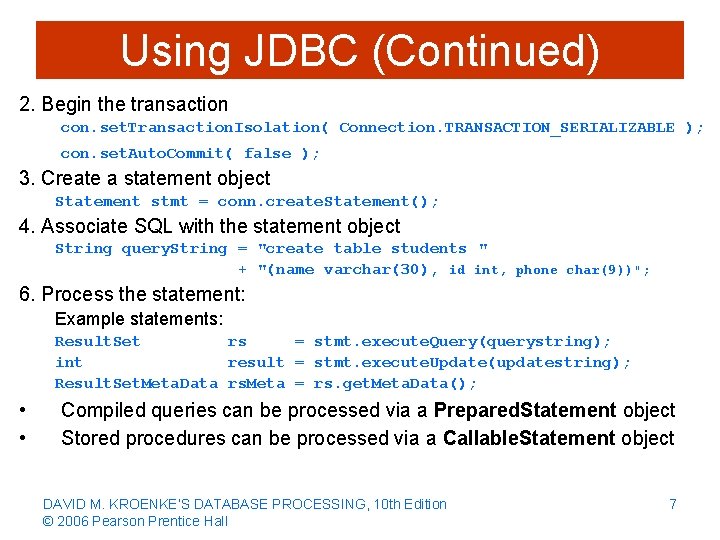 Using JDBC (Continued) 2. Begin the transaction con. set. Transaction. Isolation( Connection. TRANSACTION_SERIALIZABLE );