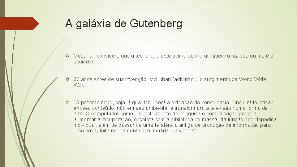 A galáxia de Gutenberg Mc. Luhan considera que a tecnologia está acima da moral.