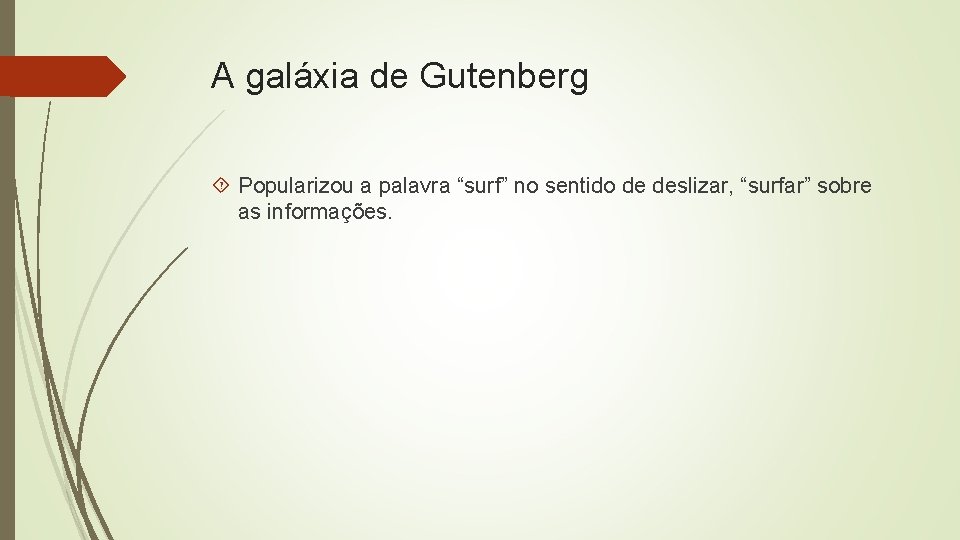 A galáxia de Gutenberg Popularizou a palavra “surf” no sentido de deslizar, “surfar” sobre