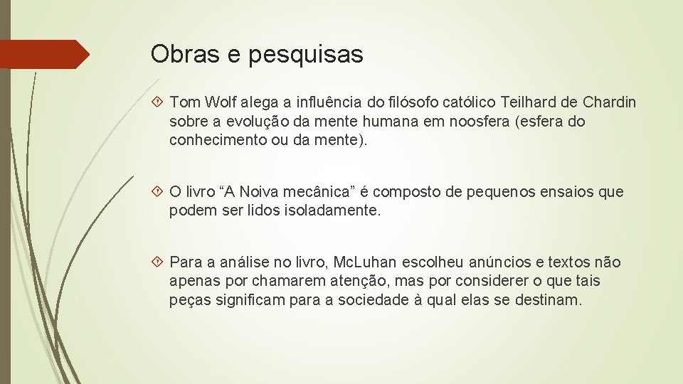 Obras e pesquisas Tom Wolf alega a influência do filósofo católico Teilhard de Chardin
