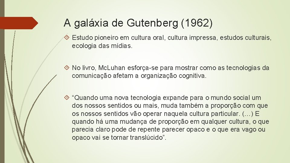 A galáxia de Gutenberg (1962) Estudo pioneiro em cultura oral, cultura impressa, estudos culturais,