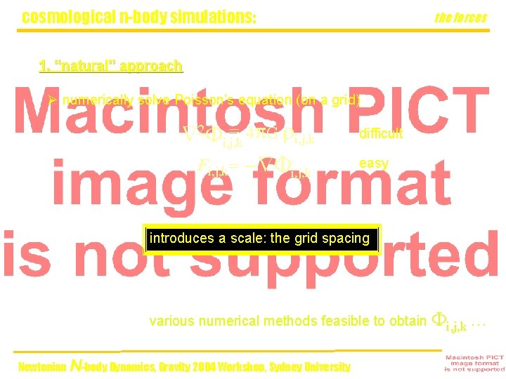 cosmological n-body simulations: the forces 1. “natural” approach Ø numerically solve Poisson’s equation (on