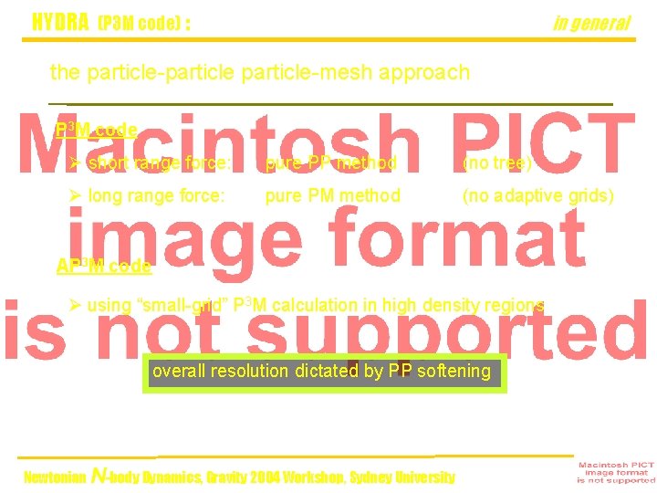 HYDRA (P 3 M code) : in general the particle-particle-mesh approach P 3 M