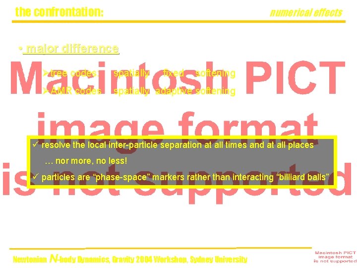 the confrontation: numerical effects • major difference Øtree codes: spatially ØAMR codes spatially adaptive
