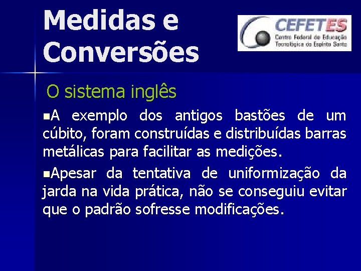 Medidas e Conversões O sistema inglês n. A exemplo dos antigos bastões de um