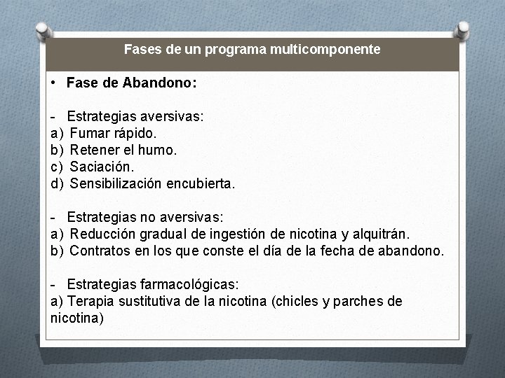 Fases de un programa multicomponente • Fase de Abandono: - Estrategias aversivas: a) Fumar