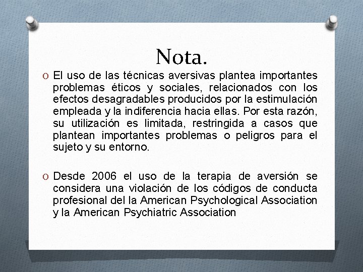 Nota. O El uso de las técnicas aversivas plantea importantes problemas éticos y sociales,