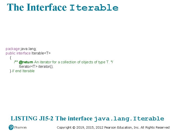 The Interface Iterable package java. lang; public interface Iterable<T> { /** @return An iterator