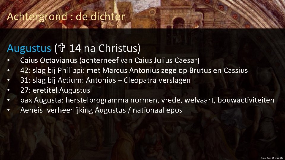 Achtergrond : de dichter Augustus ( 14 na Christus) • • • Caius Octavianus