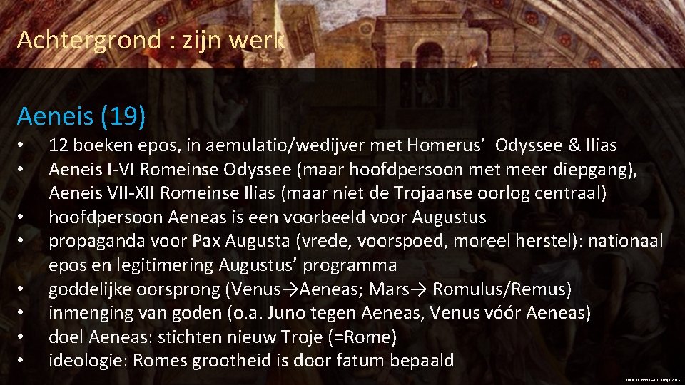 Achtergrond : zijn werk Aeneis (19) • • 12 boeken epos, in aemulatio/wedijver met