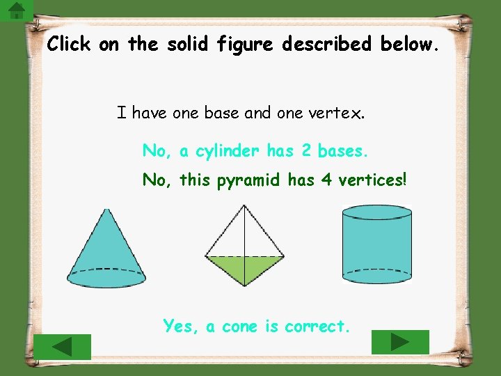 Click on the solid figure described below. I have one base and one vertex.