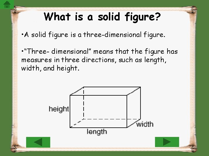 What is a solid figure? • A solid figure is a three-dimensional figure. •