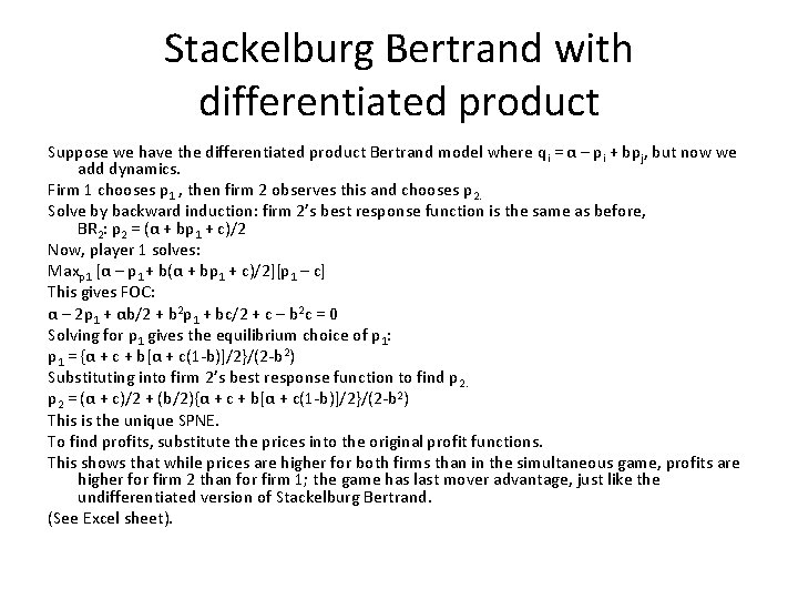 Stackelburg Bertrand with differentiated product Suppose we have the differentiated product Bertrand model where