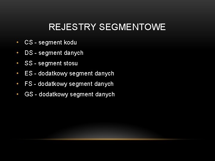 REJESTRY SEGMENTOWE • CS - segment kodu • DS - segment danych • SS