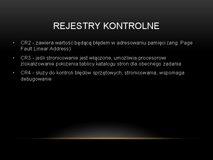 REJESTRY KONTROLNE • CR 2 - zawiera wartość będącą błędem w adresowaniu pamięci (ang.