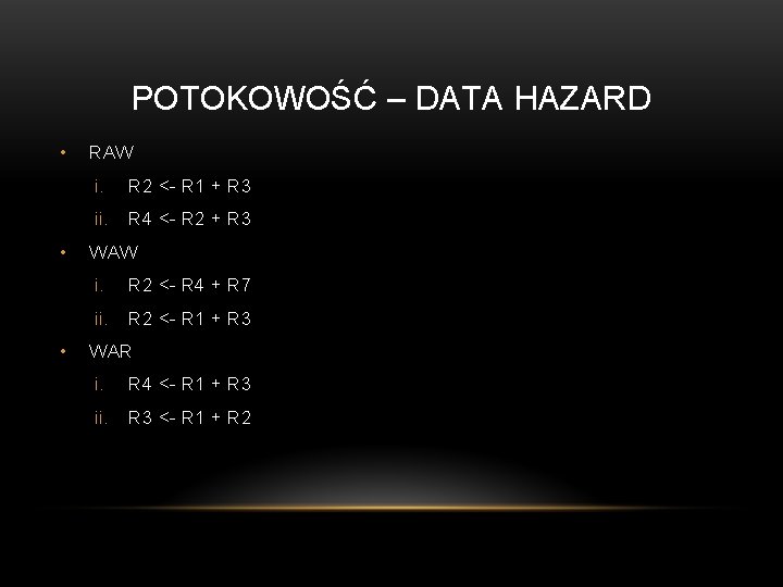 POTOKOWOŚĆ – DATA HAZARD • • • RAW i. R 2 <- R 1