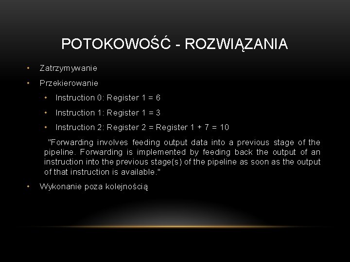 POTOKOWOŚĆ - ROZWIĄZANIA • Zatrzymywanie • Przekierowanie • Instruction 0: Register 1 = 6