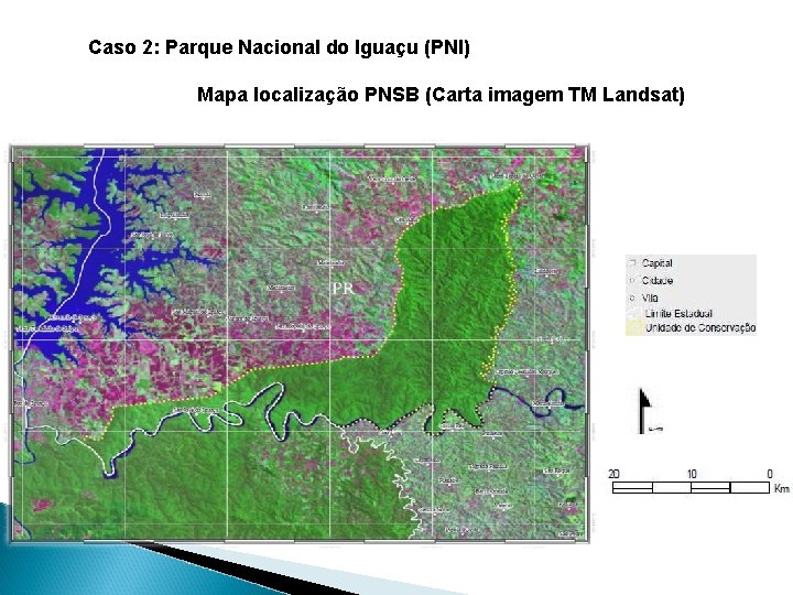 Caso 2: Parque Nacional do Iguaçu (PNI) Mapa localização PNSB (Carta imagem TM Landsat)